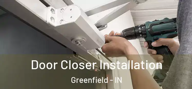 Door Closer Installation Greenfield - IN