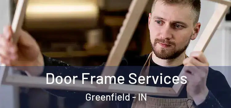 Door Frame Services Greenfield - IN