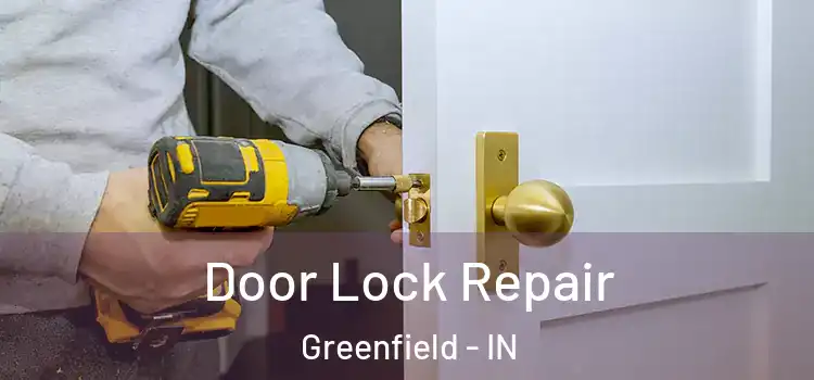 Door Lock Repair Greenfield - IN