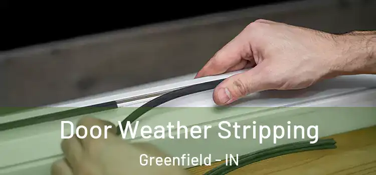 Door Weather Stripping Greenfield - IN