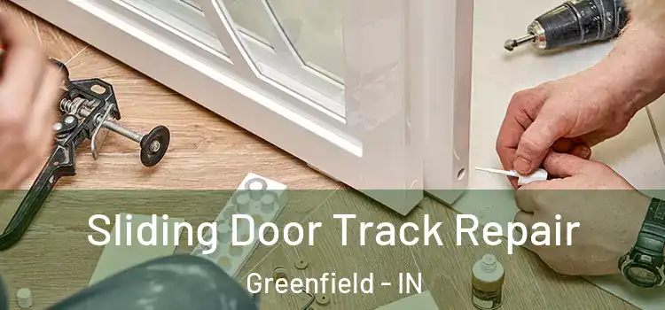 Sliding Door Track Repair Greenfield - IN